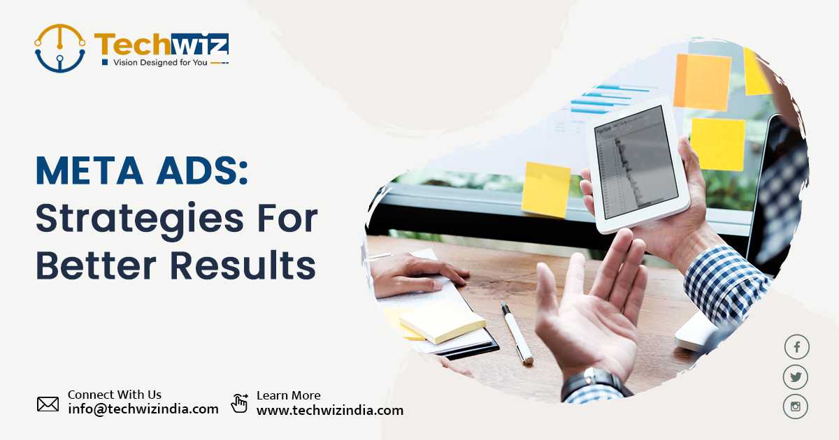 Meta Ads: Strategies For Better Results