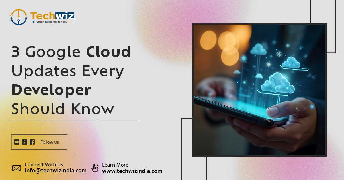 3 Google Cloud Updates Every Developer Should Know