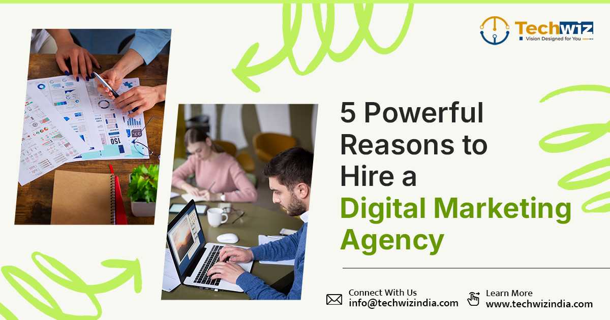 5 Powerful Reasons to Hire a Digital Marketing Agency