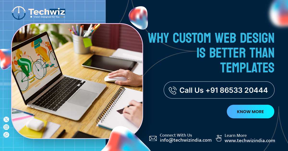 Why Custom Web Design Is Better Than Templates