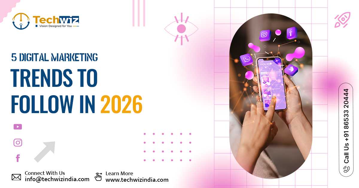 5 Digital Marketing Trends to Follow in 2026