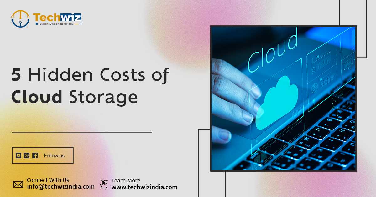 5 Hidden Costs of Cloud Storage