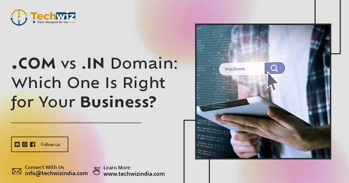 .COM vs .IN Domain: Which One Is Right for Your Business?
