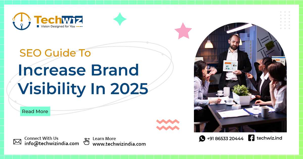 SEO Guide To Increase Brand Visibility In 2025