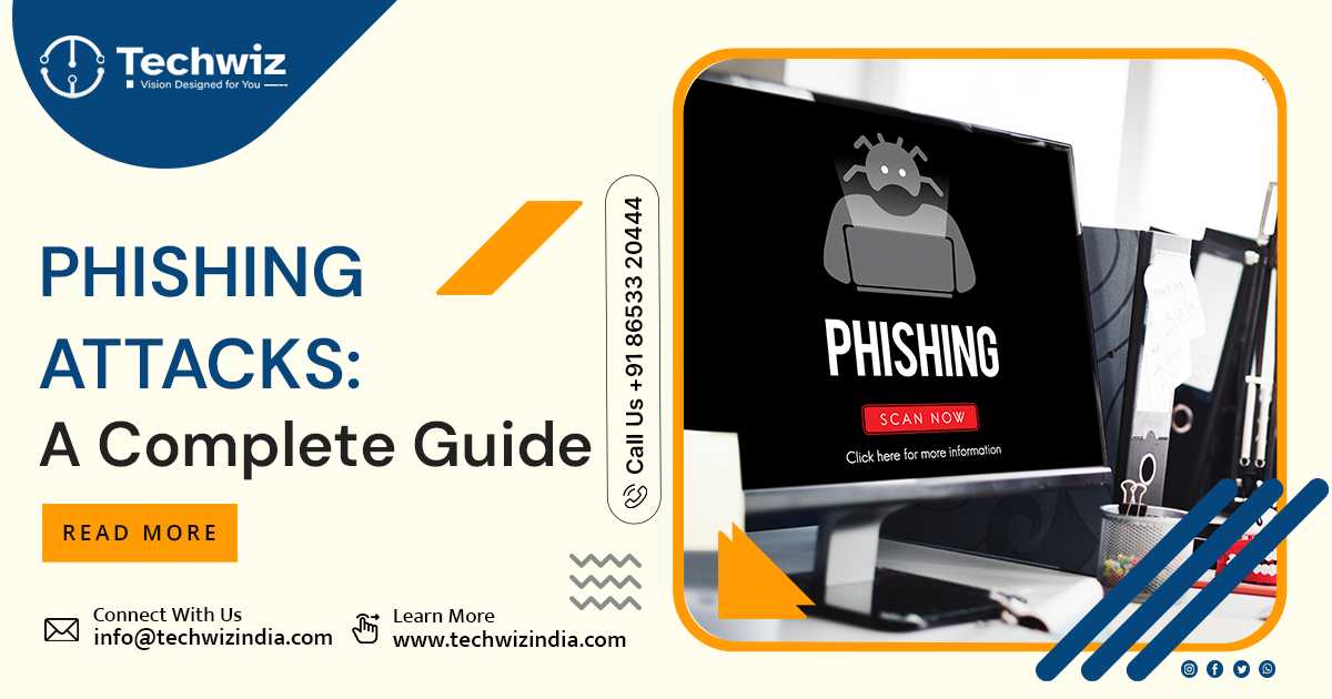 Phishing Attacks: A Complete Guide